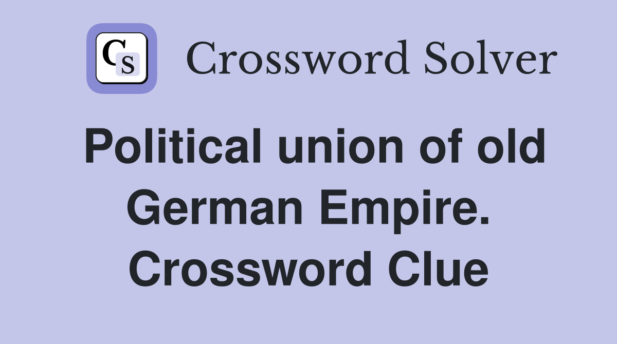 Political union of old German Empire. Crossword Clue