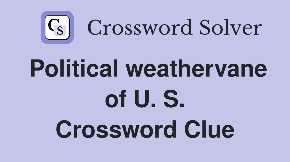 Political weathervane of U. S. Crossword Clue