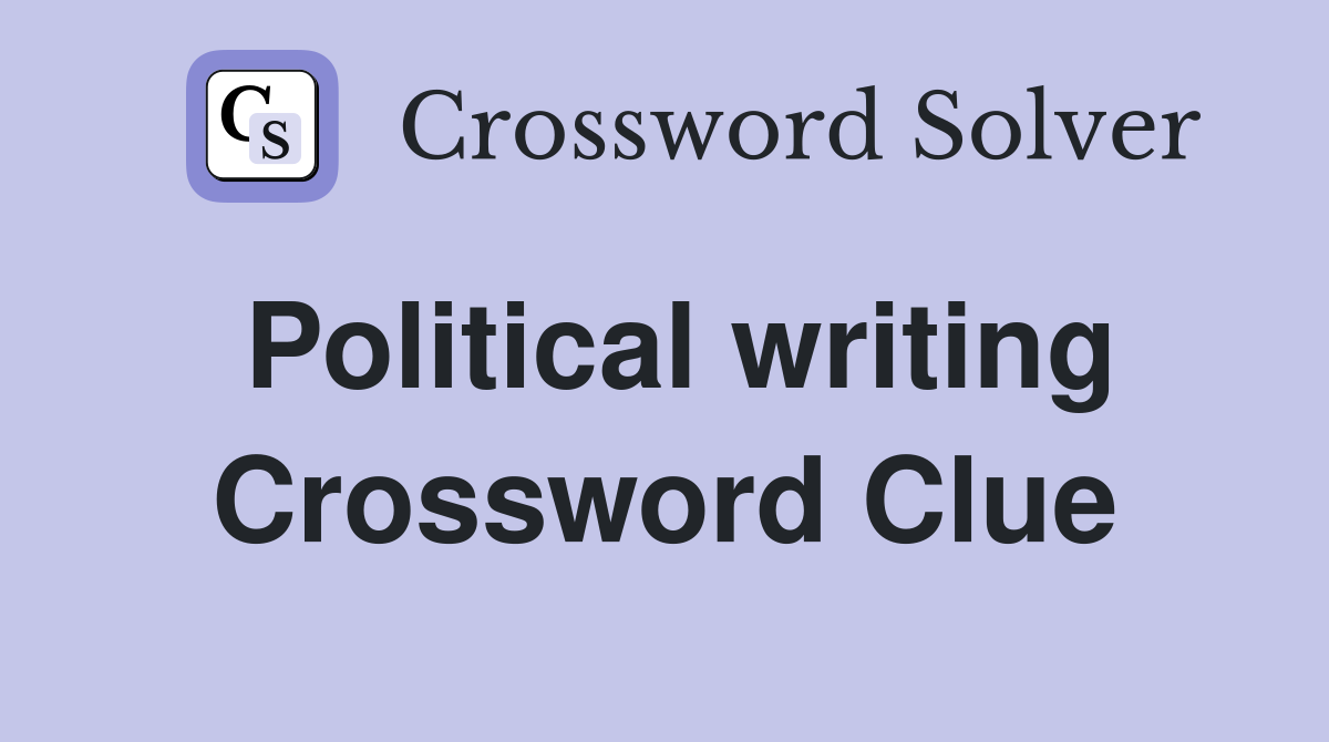 Political writing Crossword Clue