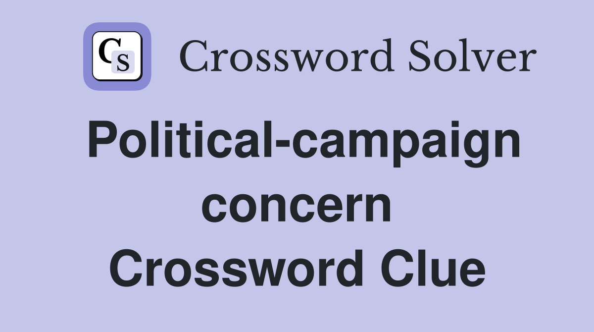 Political-campaign concern Crossword Clue