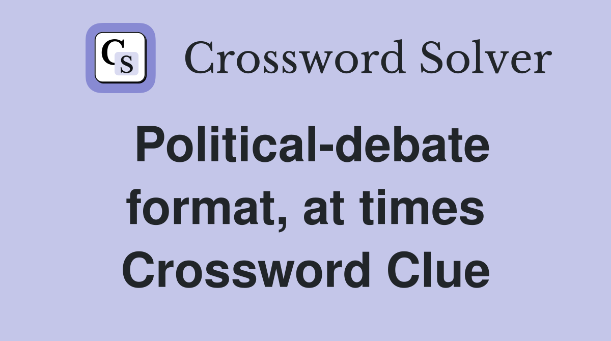 Political-debate format, at times Crossword Clue