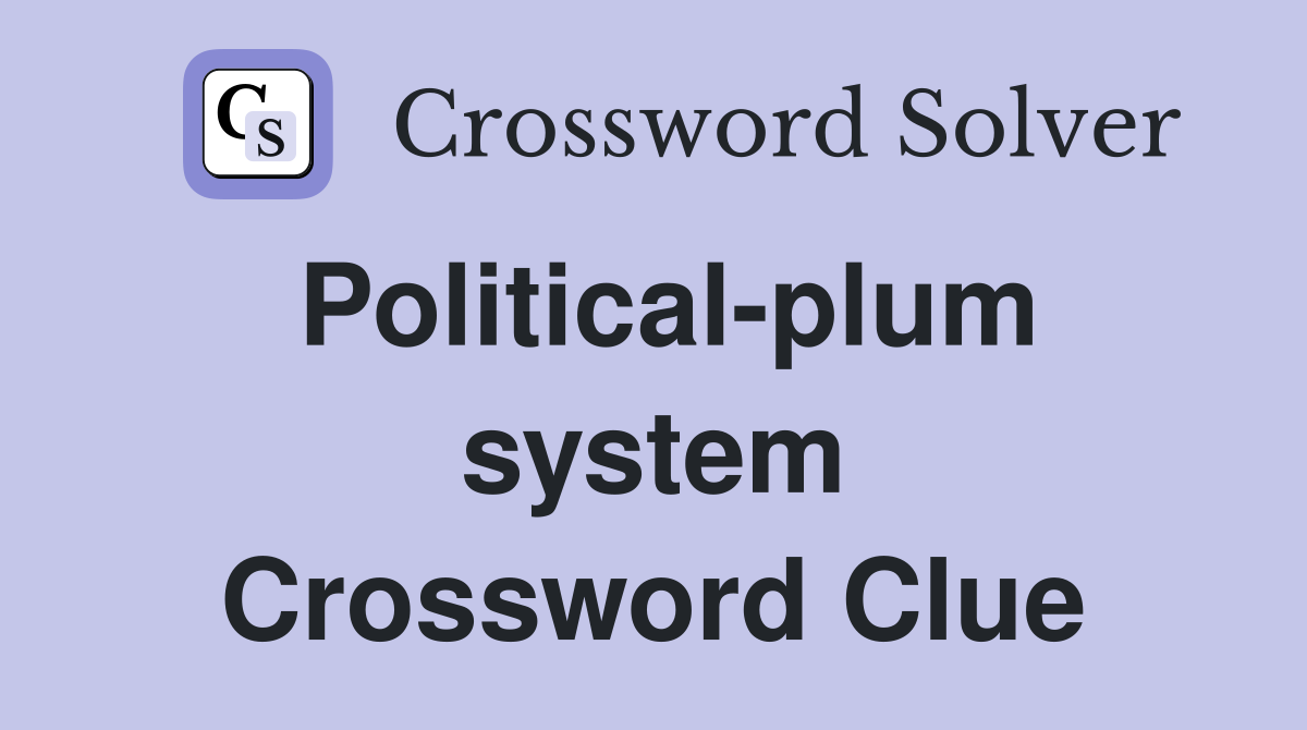 Political-plum system Crossword Clue