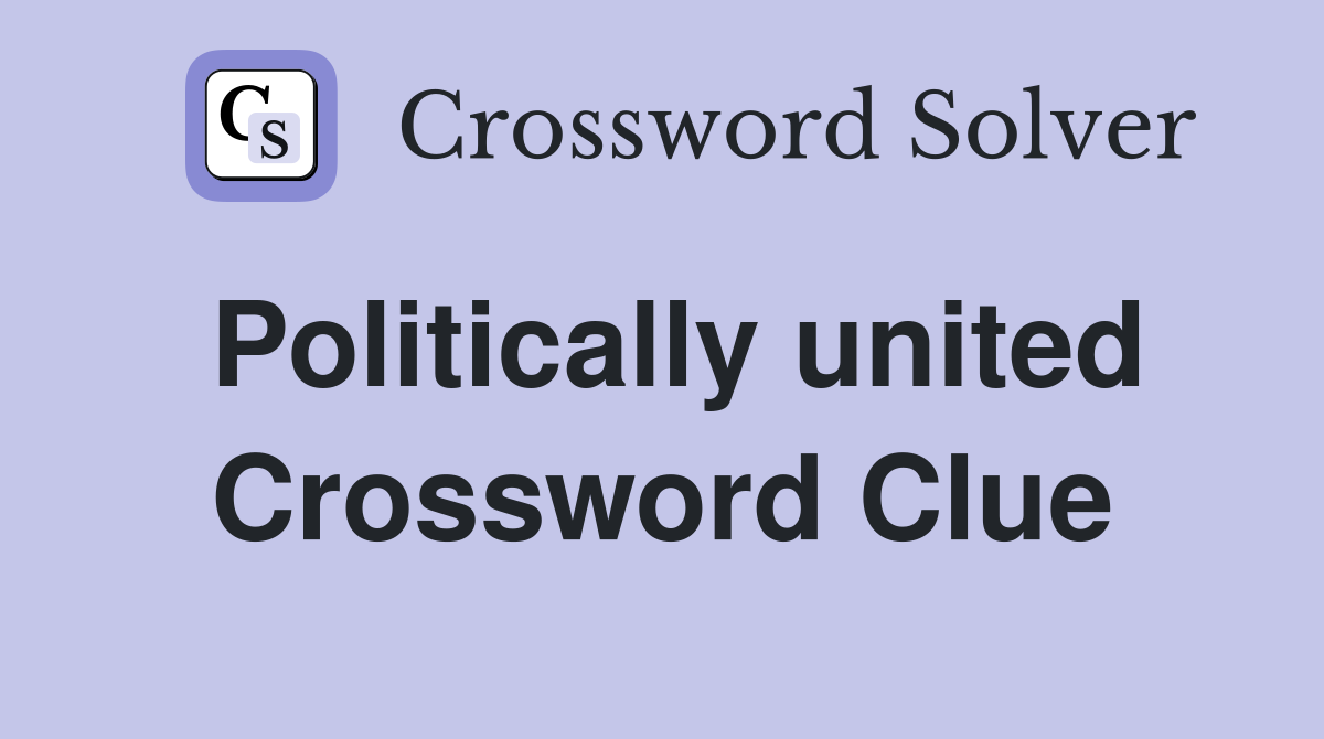 Politically united Crossword Clue