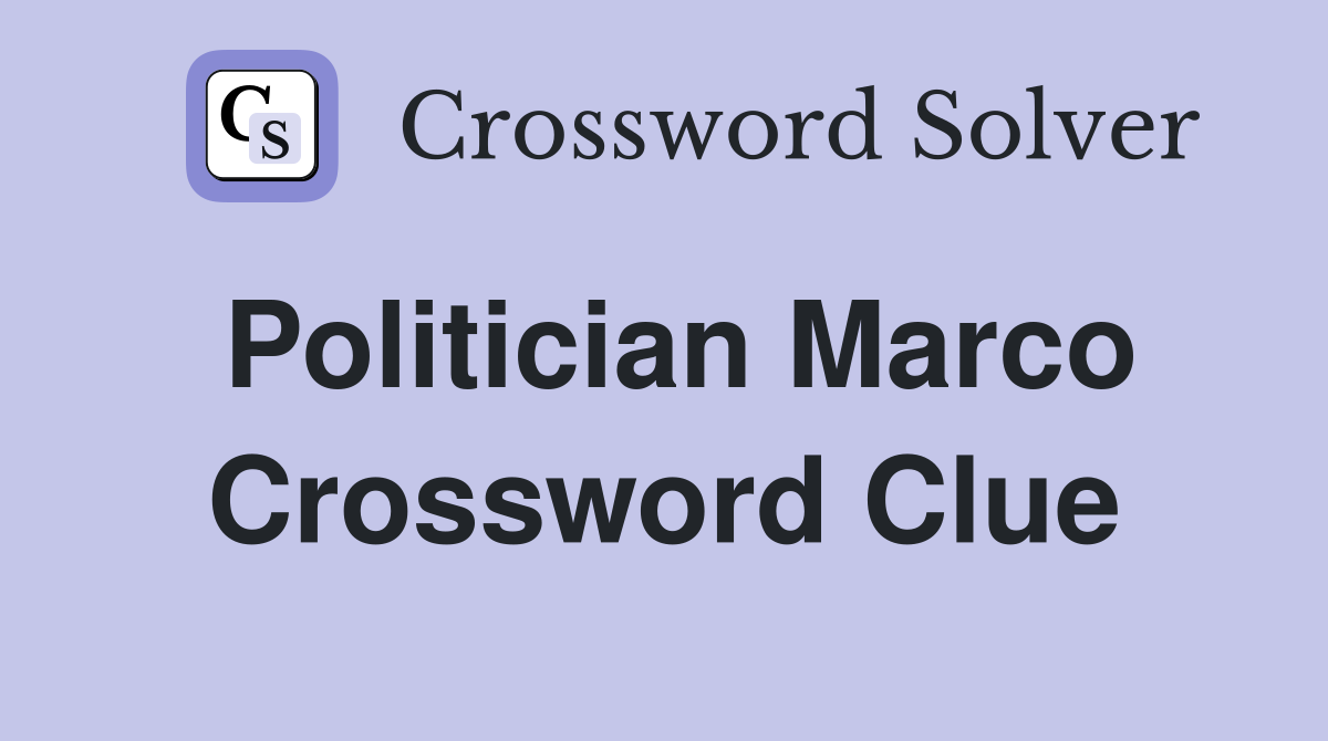 Politician Marco Crossword Clue