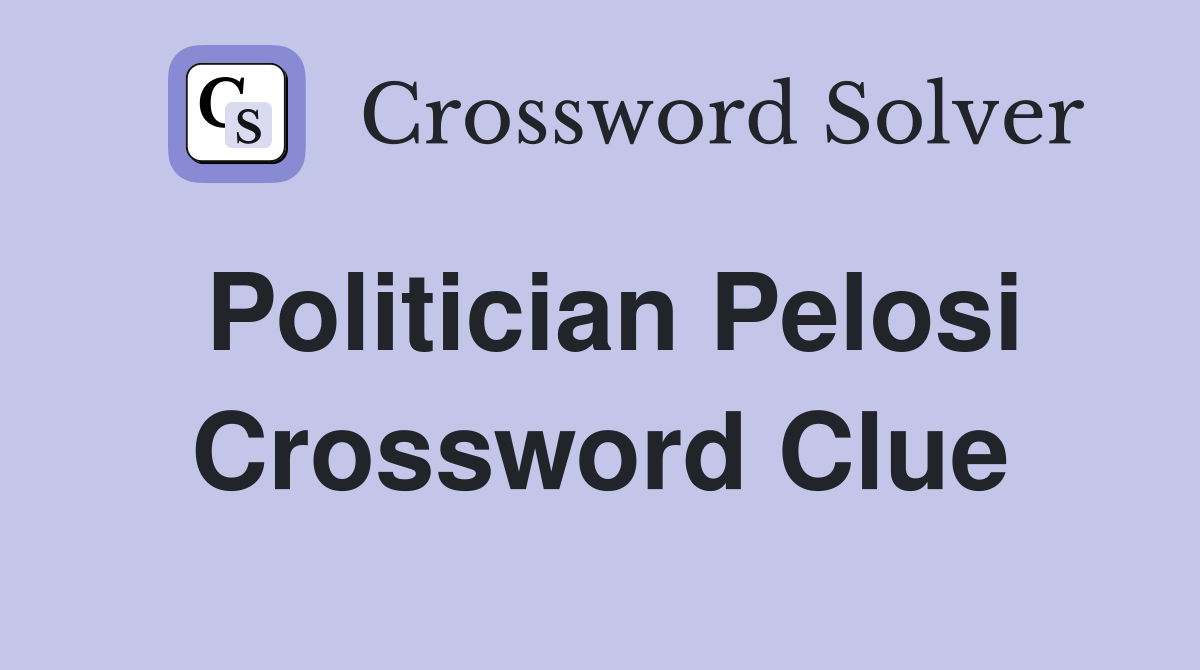 Politician Pelosi Crossword Clue
