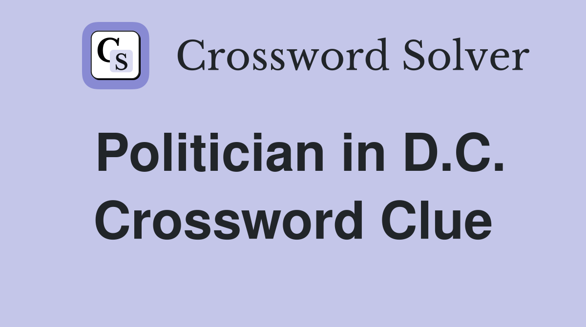 Politician in D.C. Crossword Clue