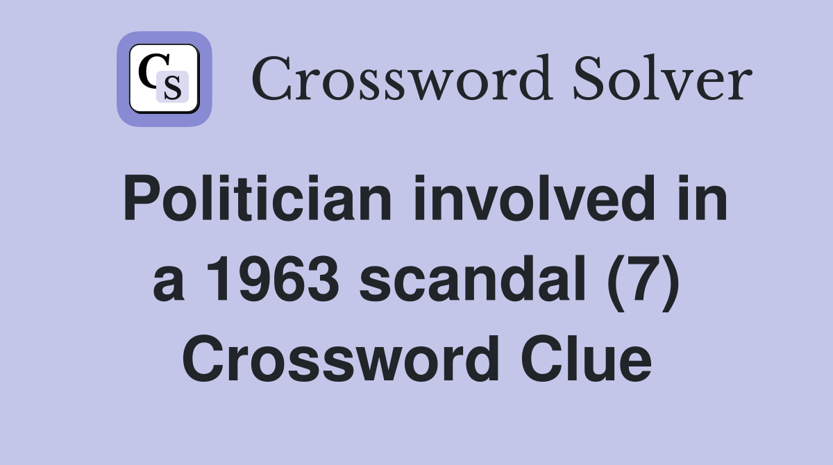 Politician involved in a 1963 scandal (7) Crossword Clue