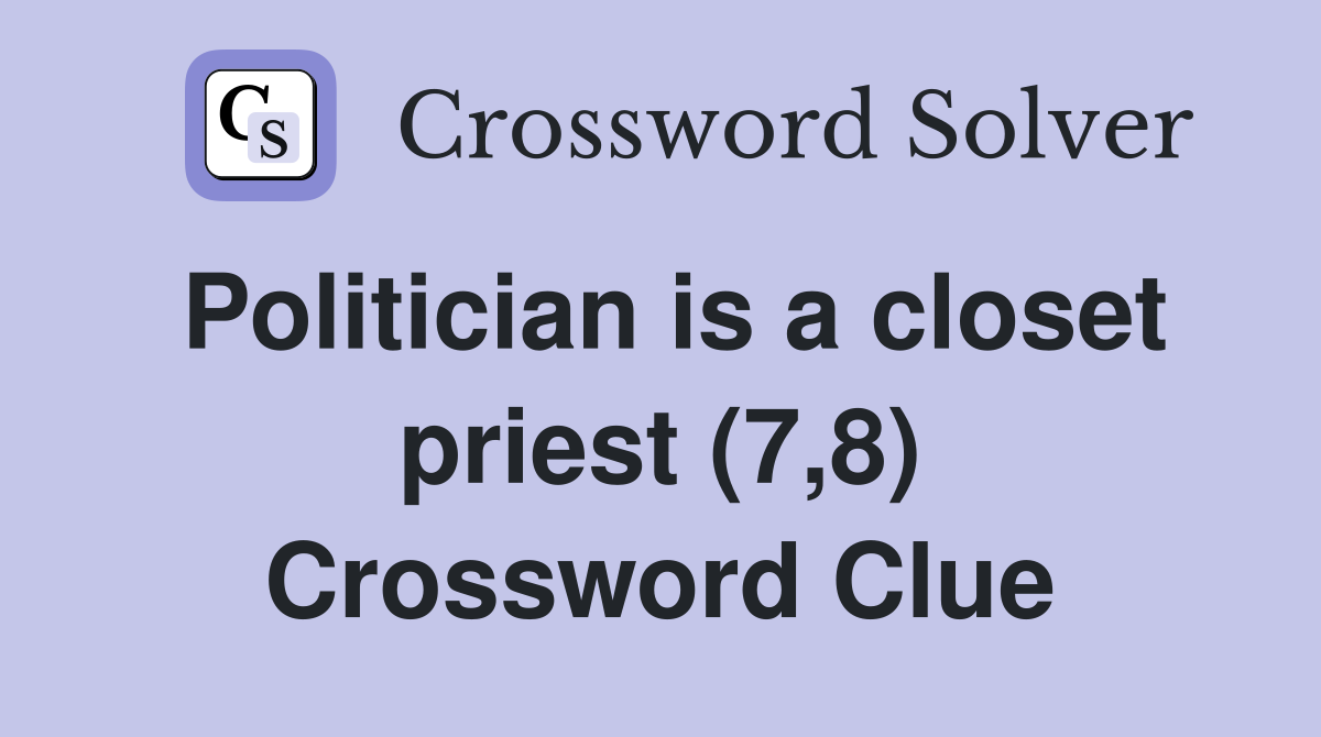 Politician is a closet priest (7,8) Crossword Clue