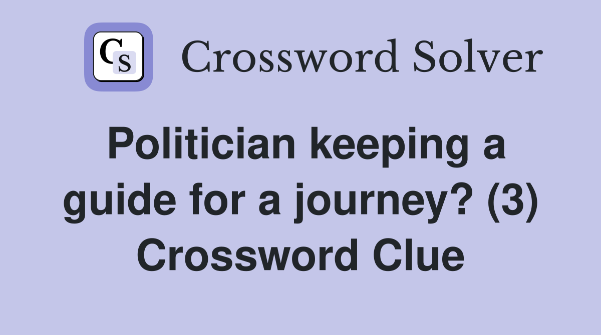 Politician keeping a guide for a journey? (3) Crossword Clue