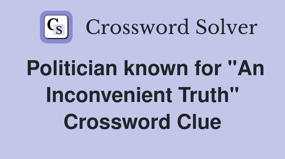 Politician known for "An Inconvenient Truth" Crossword Clue