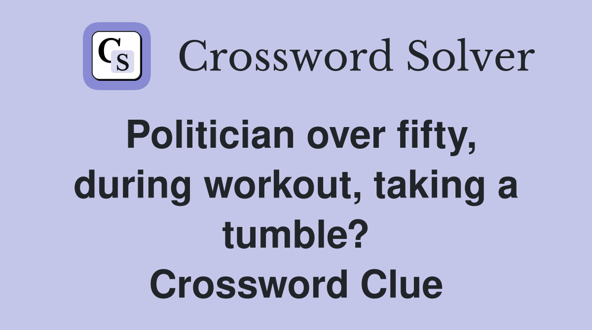 Politician over fifty, during workout, taking a tumble? Crossword Clue