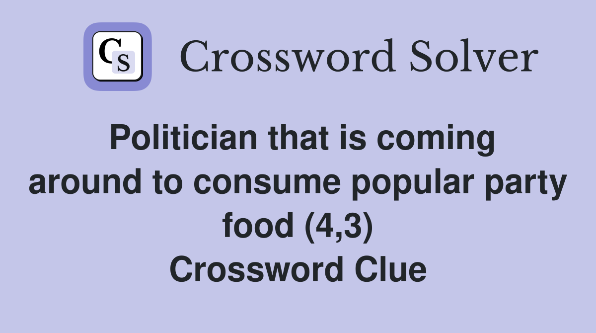 Politician that is coming around to consume popular party food (4,3) Crossword Clue