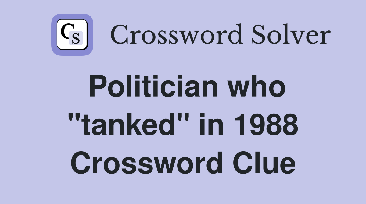 Politician who "tanked" in 1988 Crossword Clue