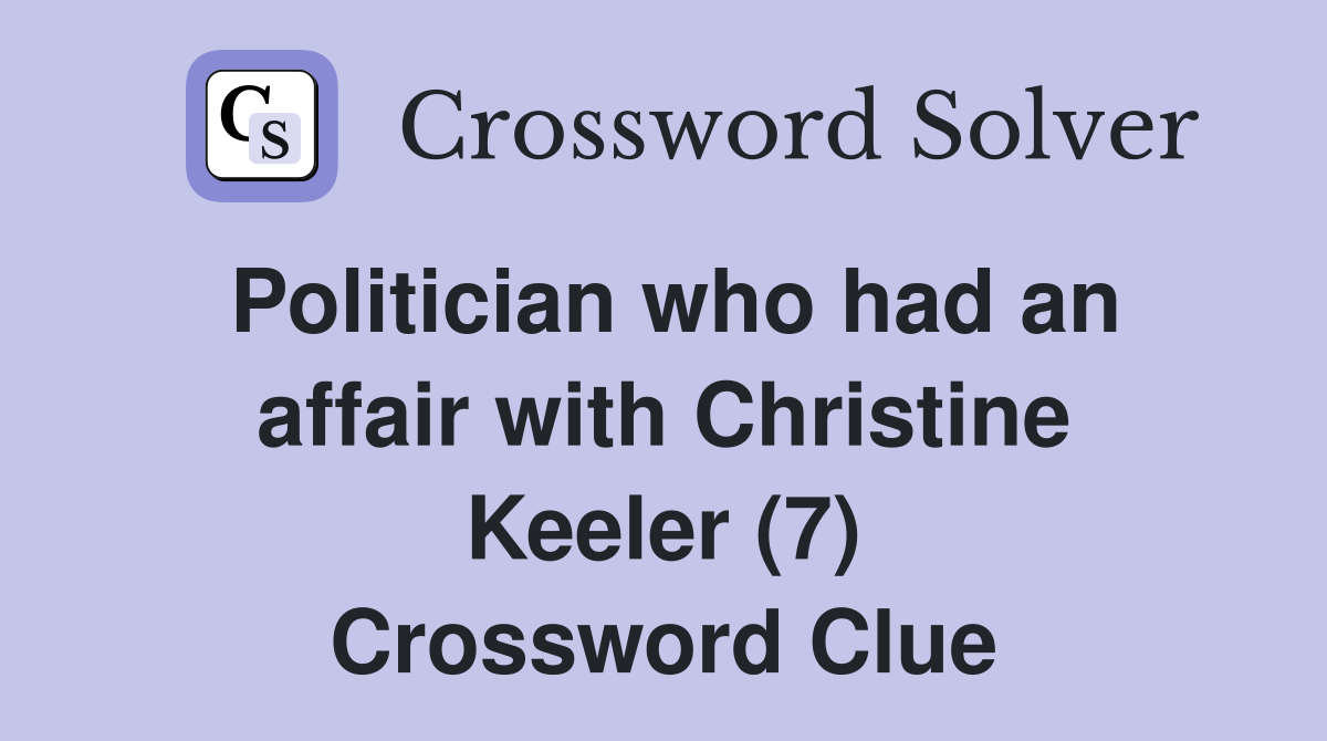 Politician who had an affair with Christine Keeler (7) Crossword Clue