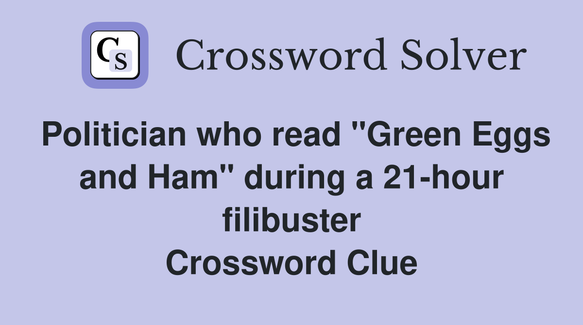 Politician who read "Green Eggs and Ham" during a 21-hour filibuster Crossword Clue