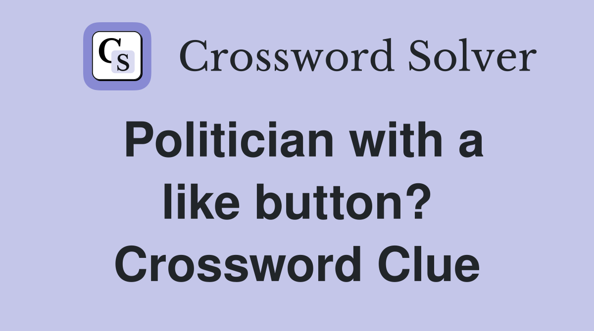 Politician with a like button? Crossword Clue