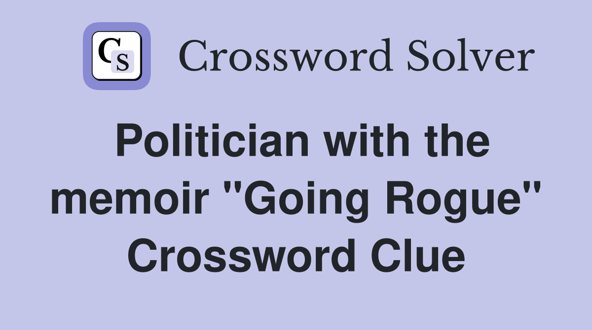 Politician with the memoir "Going Rogue" Crossword Clue