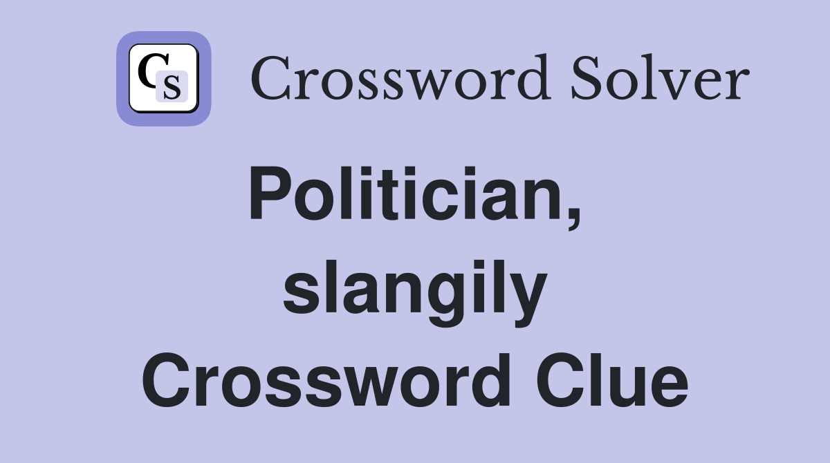 Politician,  slangily Crossword Clue