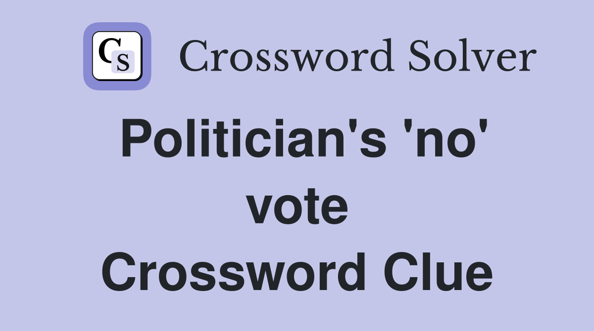 Politician's 'no' vote Crossword Clue