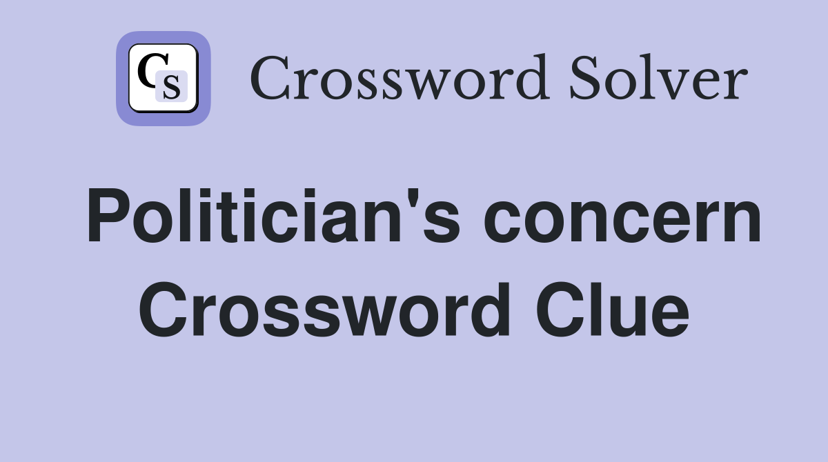 Politician's concern Crossword Clue