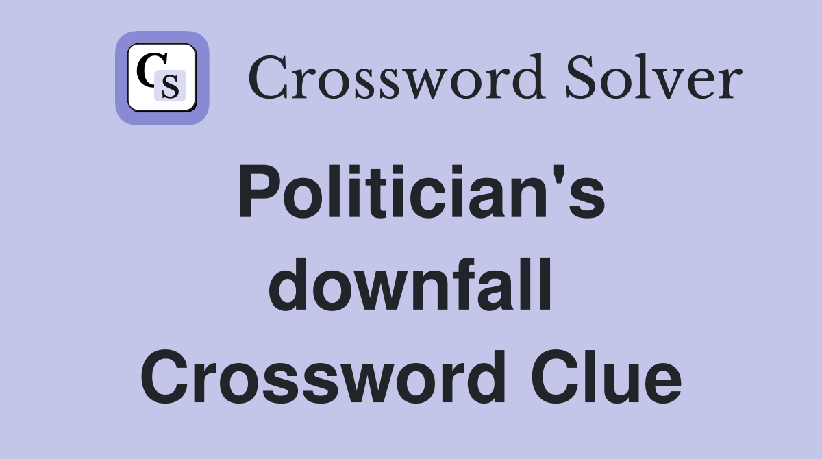 Politician's downfall Crossword Clue