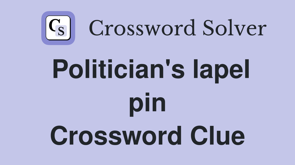 Politician's lapel pin Crossword Clue