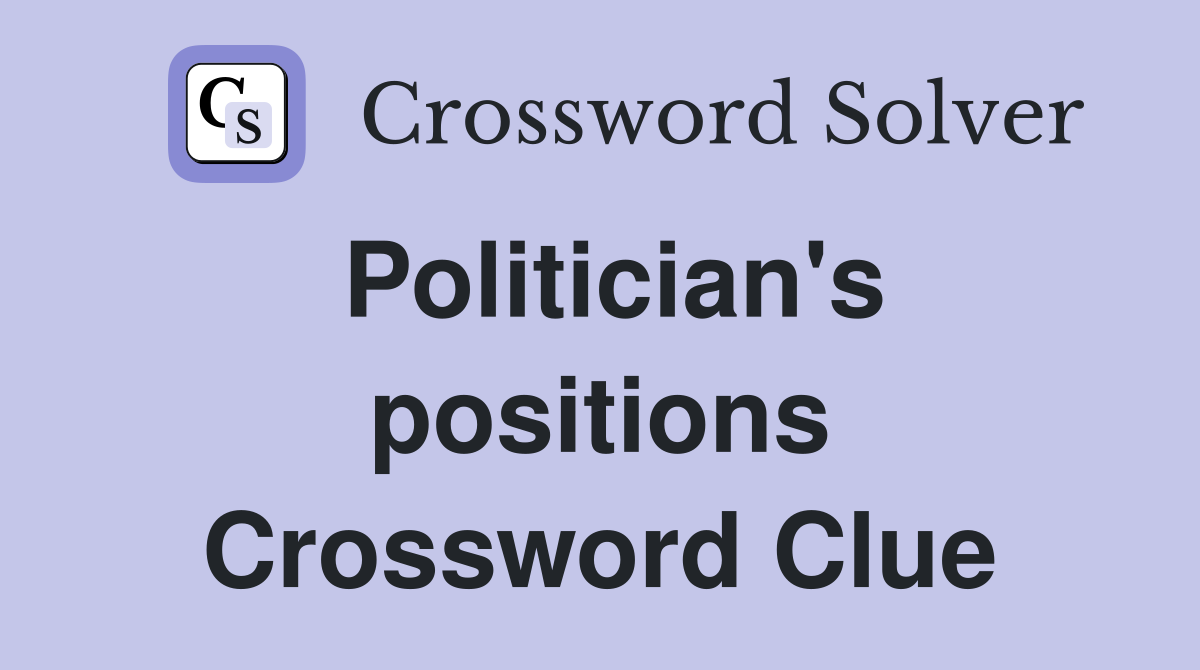 Politician's positions Crossword Clue