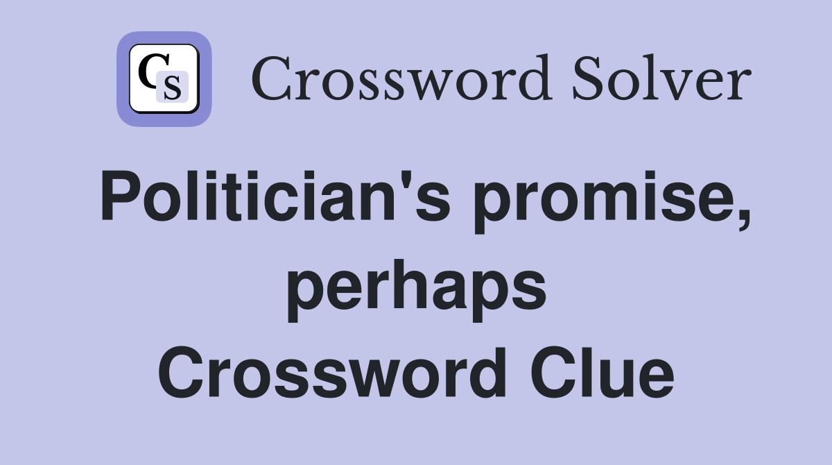 Politician's promise, perhaps Crossword Clue