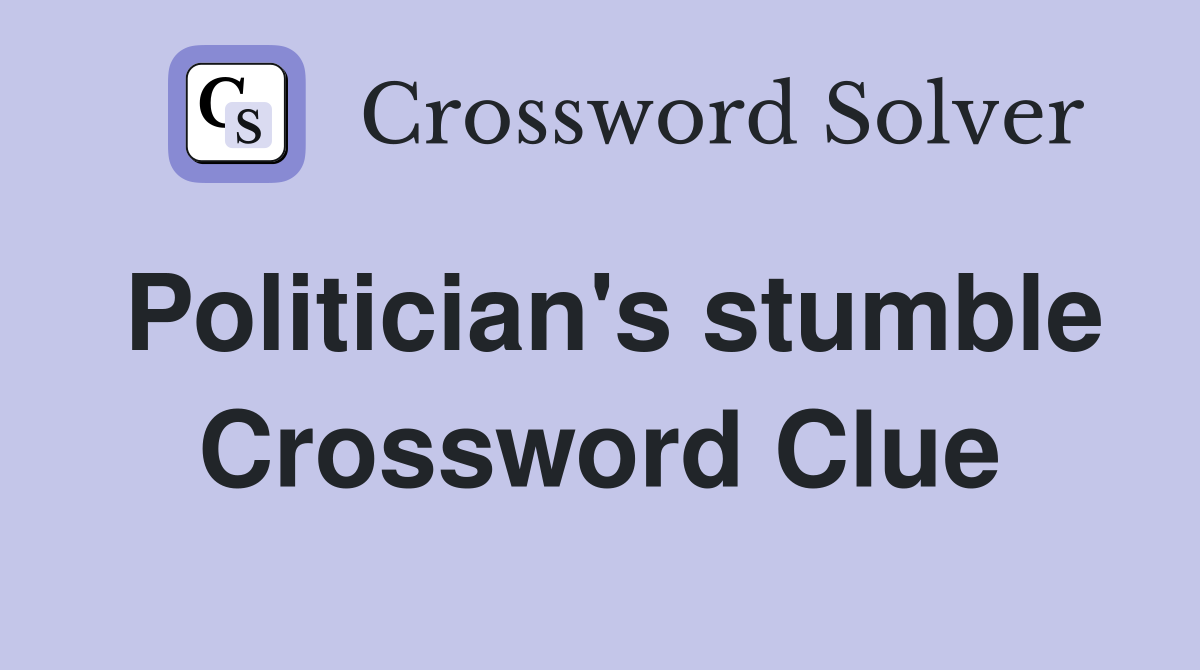Politician's stumble Crossword Clue