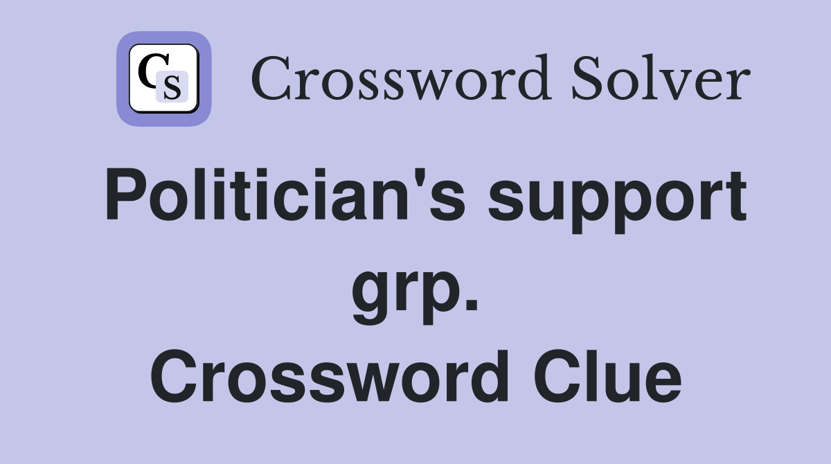 Politician's support grp. Crossword Clue
