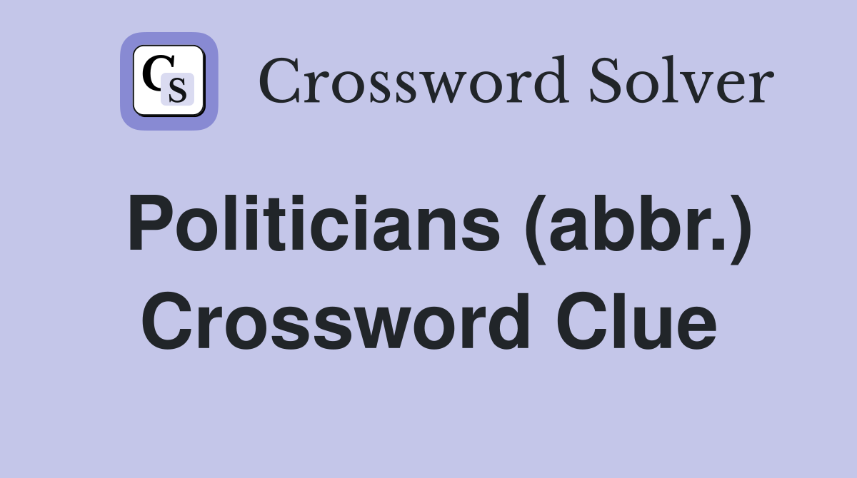 Politicians (abbr.) Crossword Clue