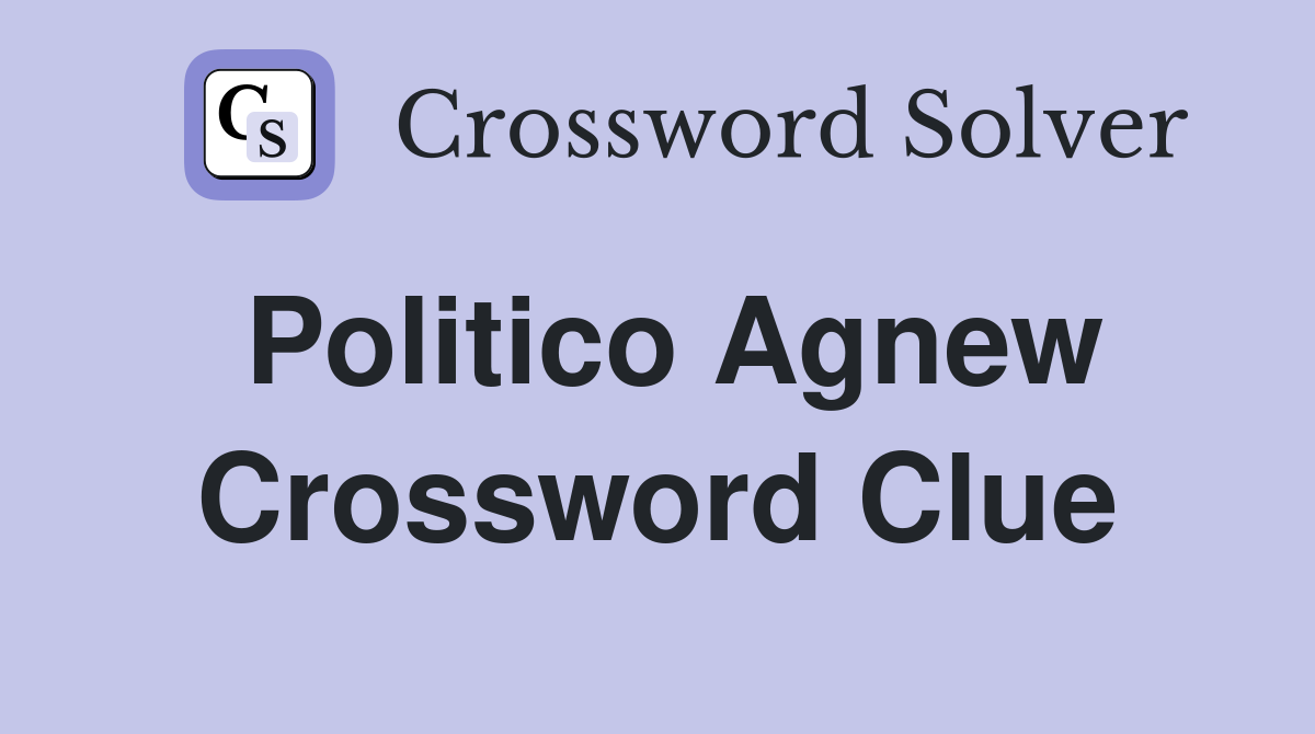 Politico Agnew Crossword Clue