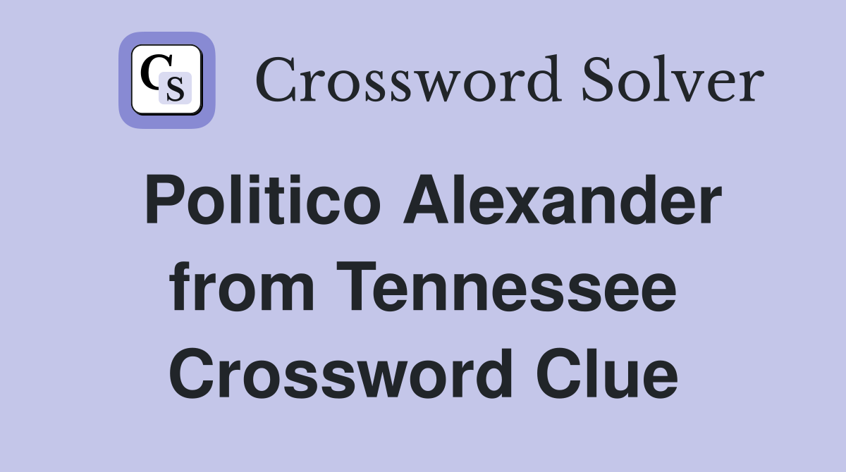 Politico Alexander from Tennessee Crossword Clue