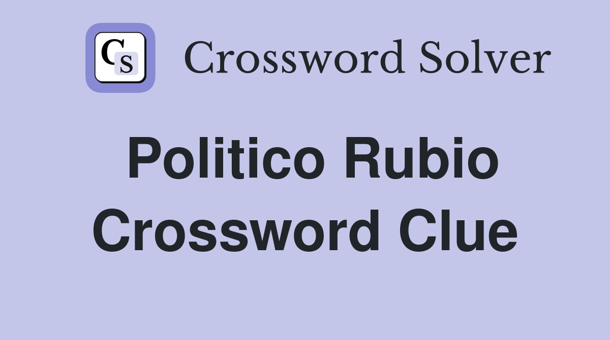 Politico Rubio Crossword Clue