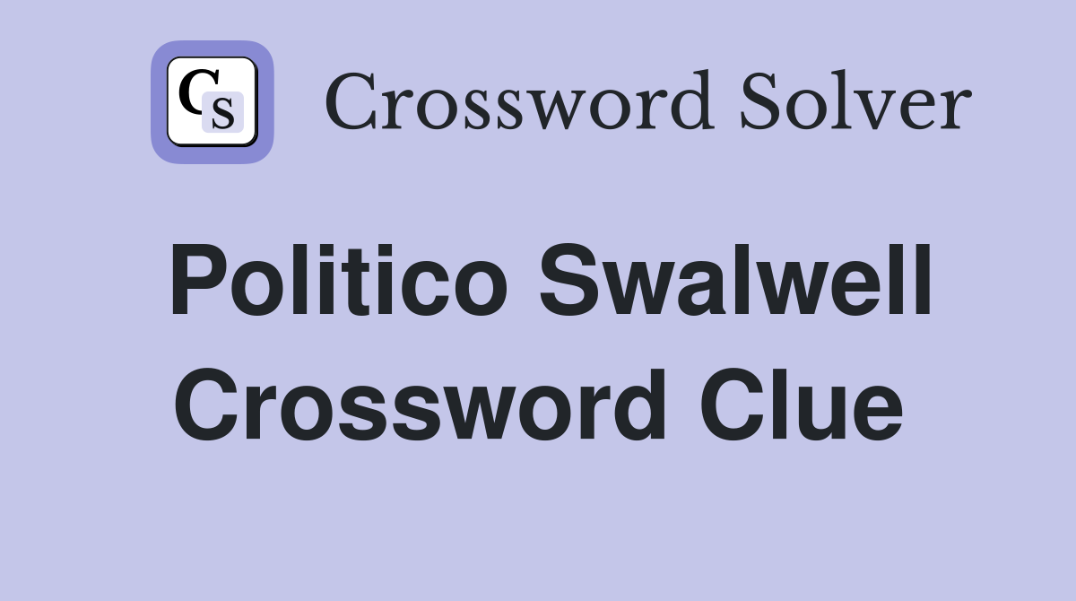 Politico Swalwell Crossword Clue