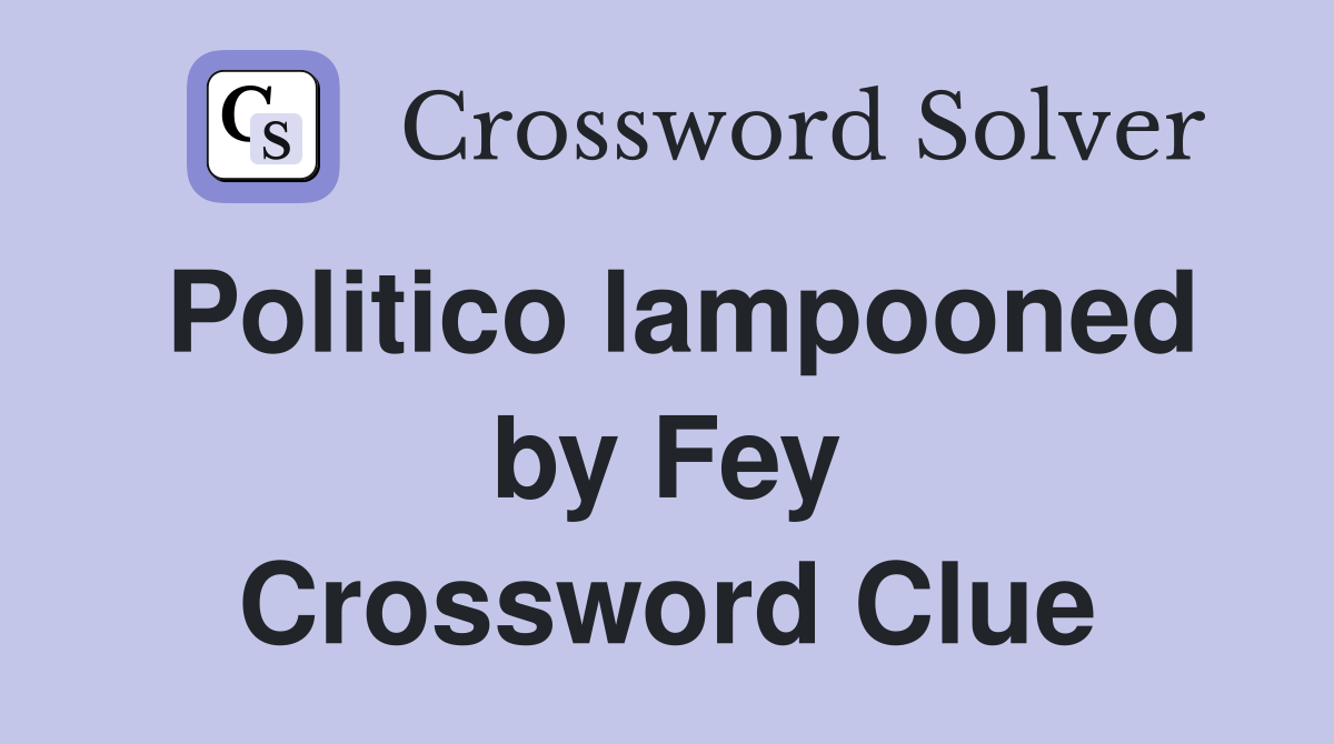 Politico lampooned by Fey Crossword Clue