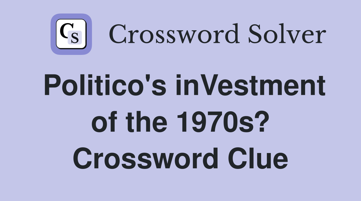 Politico's inVestment of the 1970s? Crossword Clue