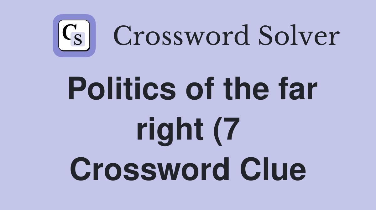 Politics of the far right (7) Crossword Clue Answers Crossword Solver Politics of the far right (7) Crossword Clue Answers Crossword Solver