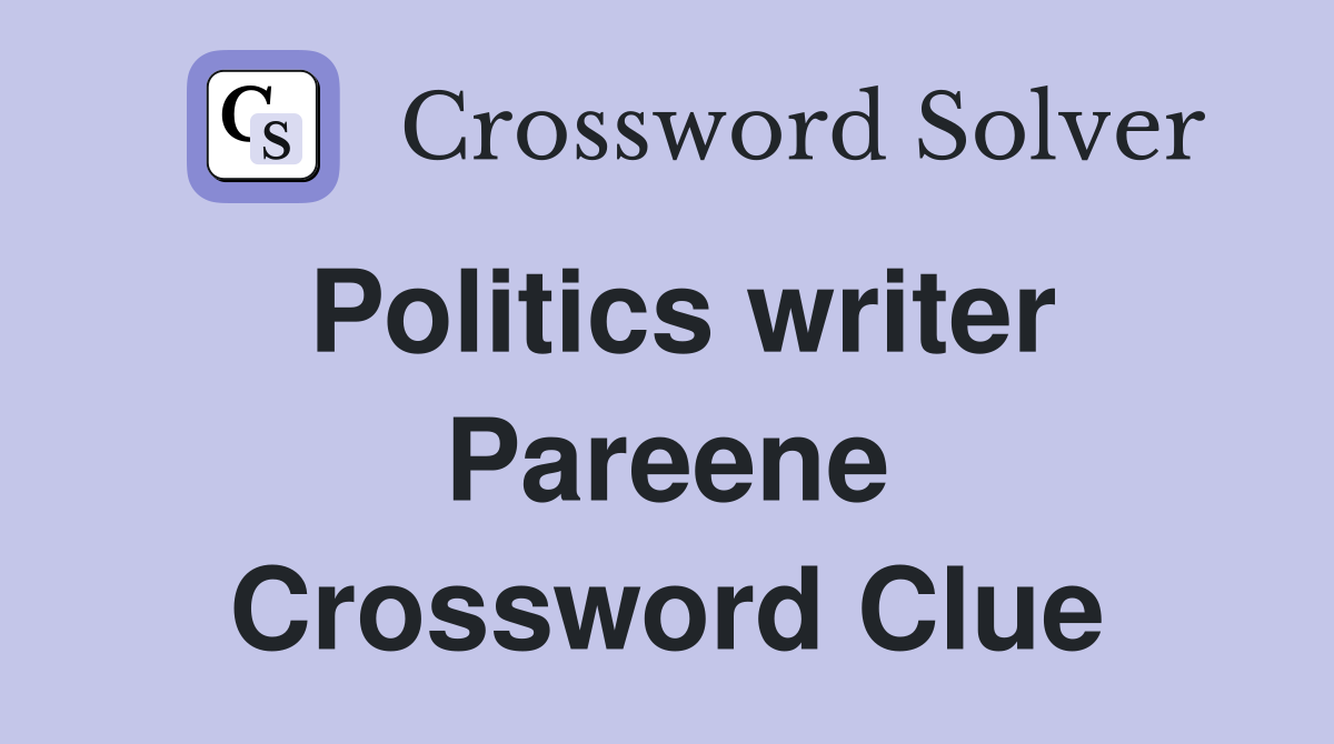 Politics writer Pareene Crossword Clue