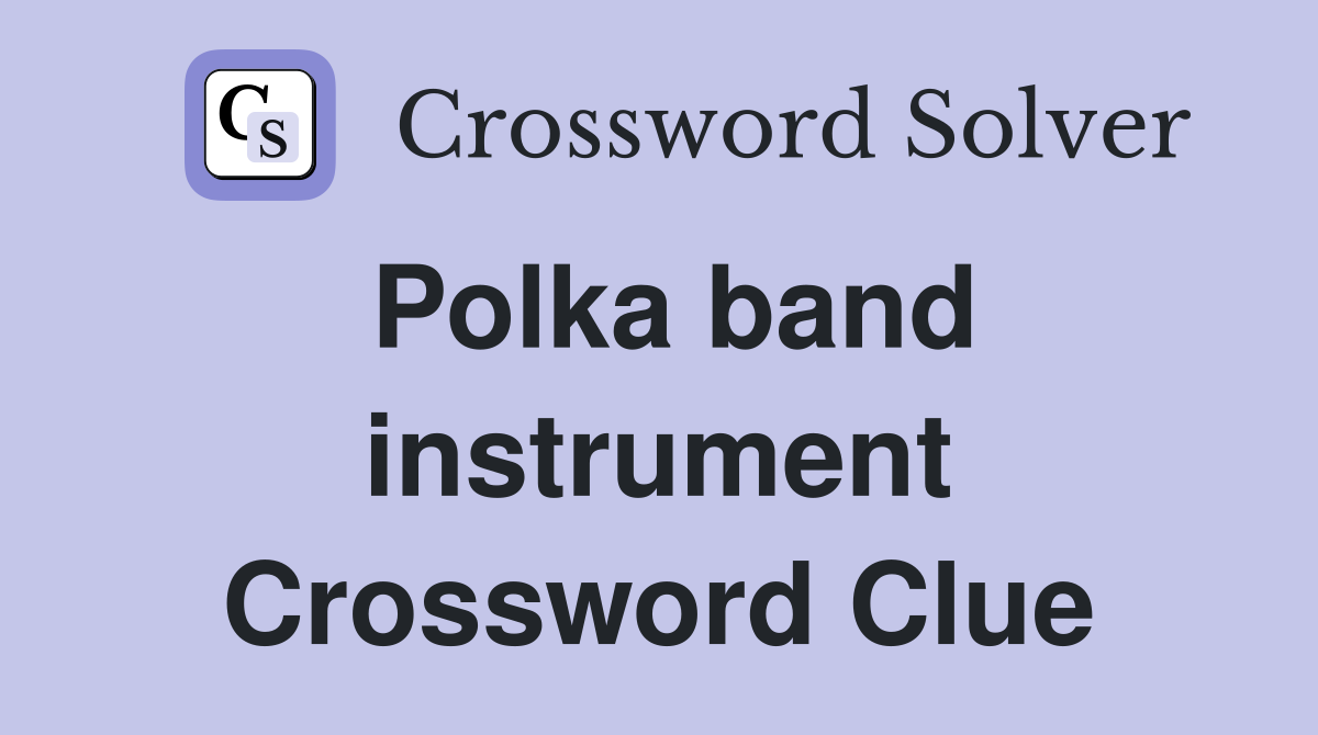 Polka band instrument Crossword Clue