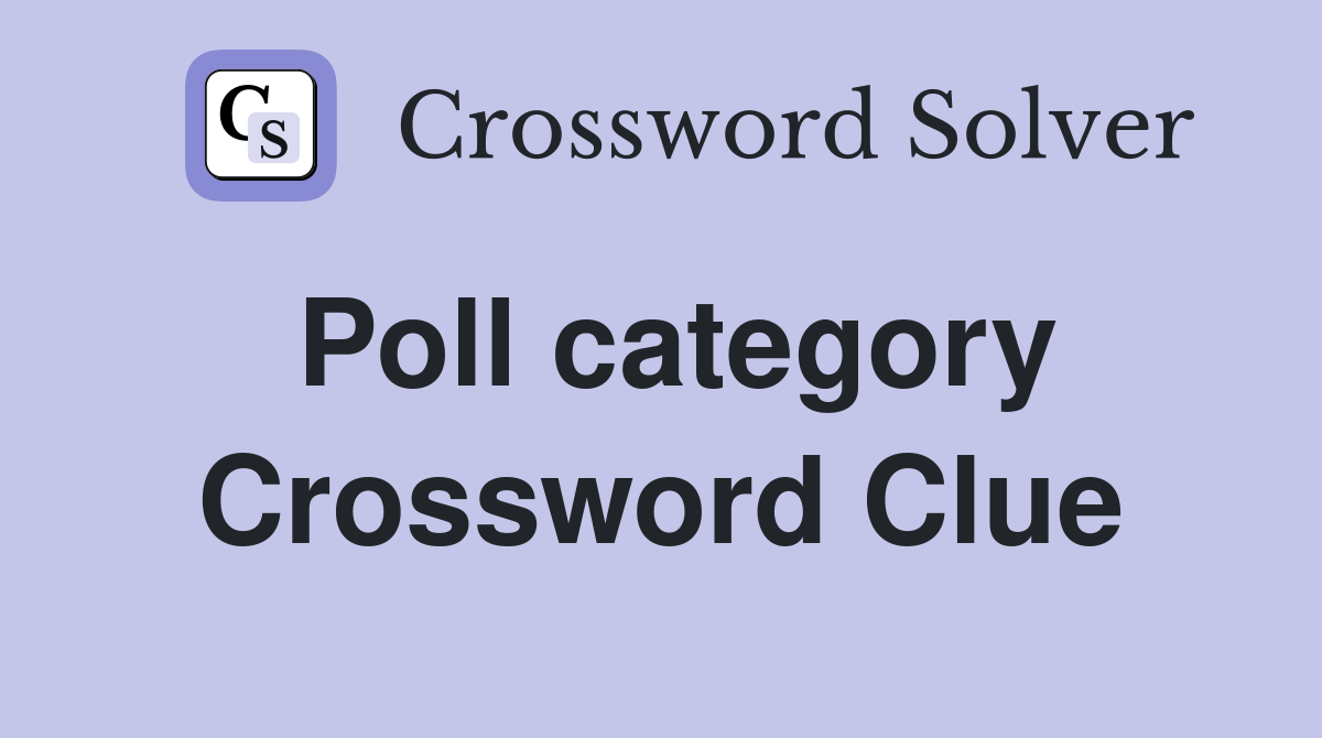 Poll category Crossword Clue