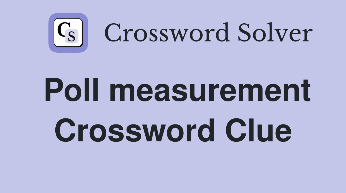Poll measurement Crossword Clue