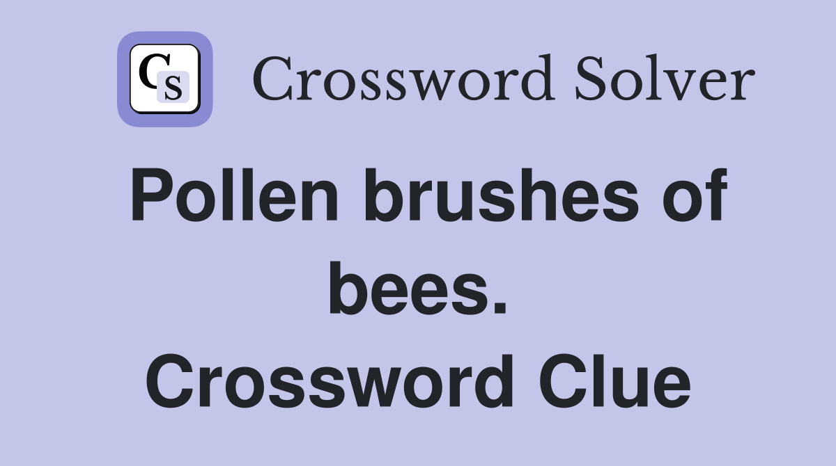 Pollen brushes of bees. Crossword Clue