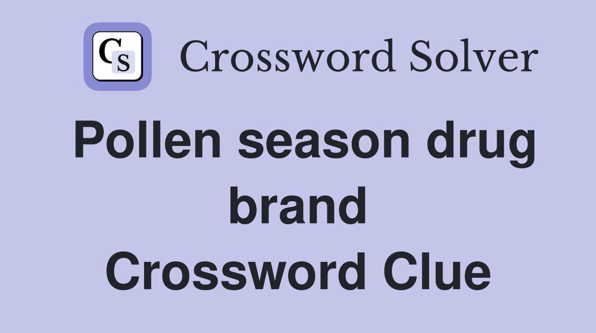 Pollen season drug brand Crossword Clue