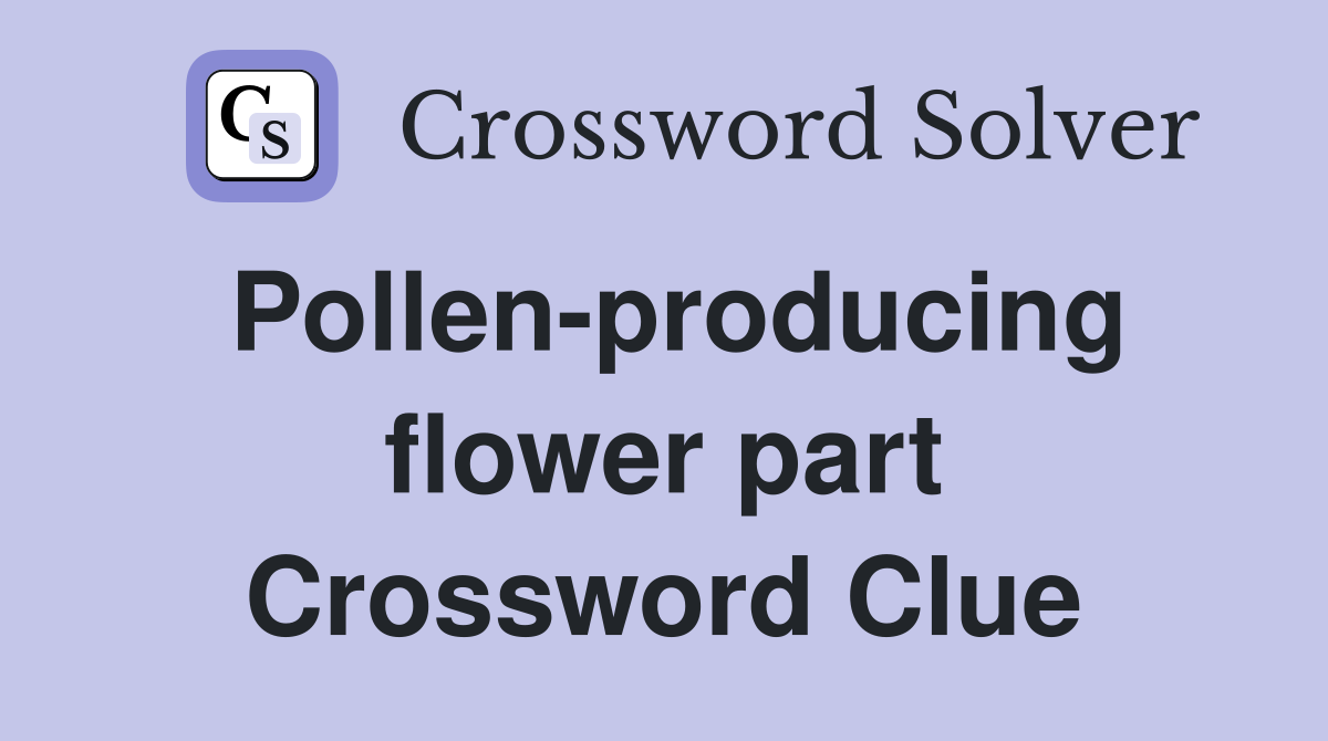 Pollen-producing flower part Crossword Clue