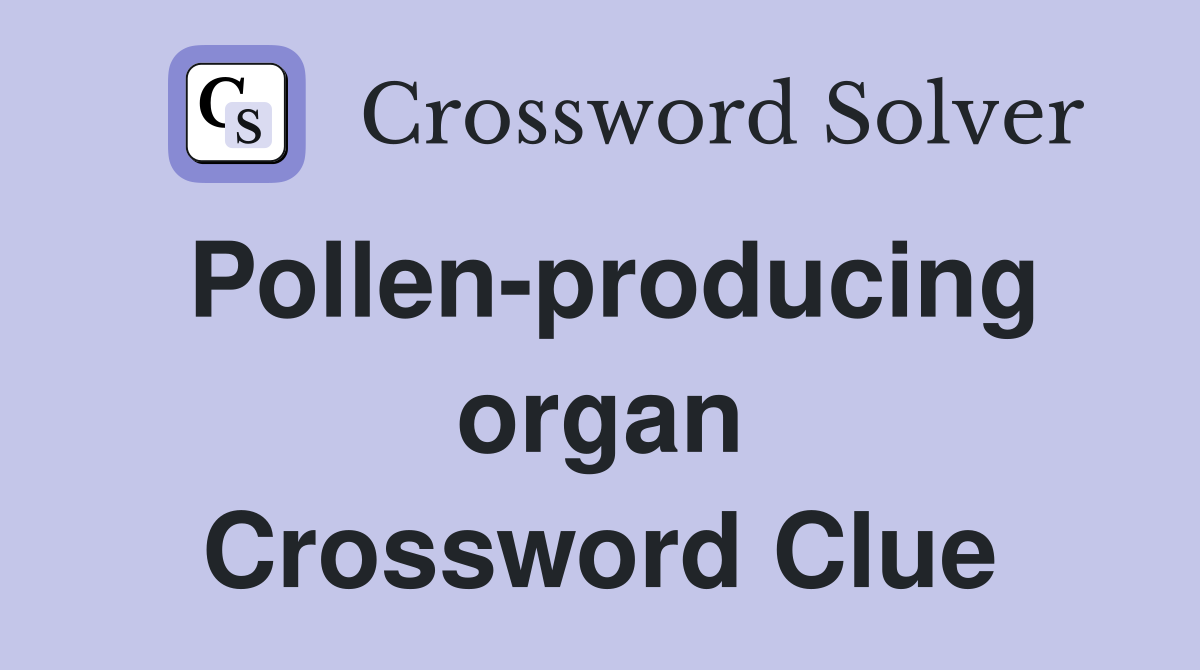 Pollen-producing organ Crossword Clue