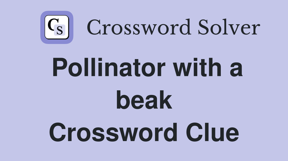 Pollinator with a beak Crossword Clue