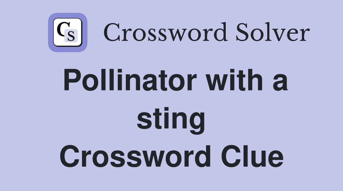 Pollinator with a sting Crossword Clue