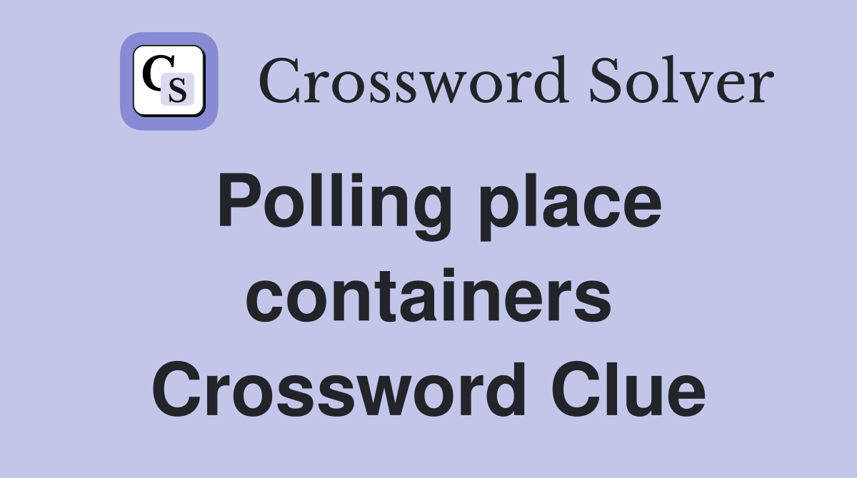 Polling place containers Crossword Clue