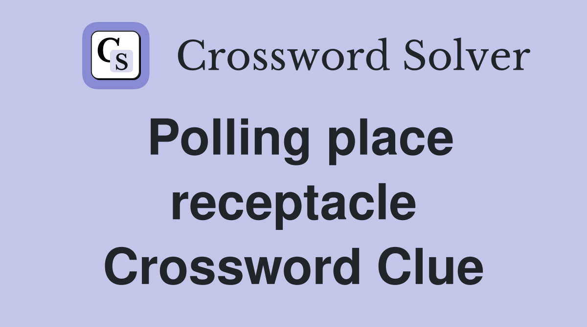 Polling place receptacle Crossword Clue